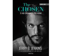 The chosen: Ti ho chiamato per nome. Vol. 1 - Jenkins Jerry B.