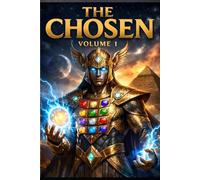The Chosen: Volume 1: Fight For Freedom From Anunaki Aliens