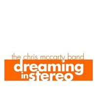 The Chris McCarty Band - Dreaming in Stereo (US Import)