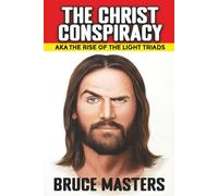 The Christ Conspiracy aka The Rise of the Light Triads