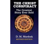 D. M. Murdock Acharya S. The Christ Conspiracy (Tascabile)