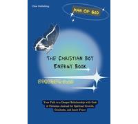 The Christian Boy Energy Book: Your Path to a Deeper Relationship with God: A Christian Journal for Spiritual Growth, Gratitude, and Inner Peace