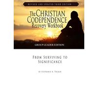 The Christian Codependence Recovery Workbook: From Surviving to Significance Revised and Updated