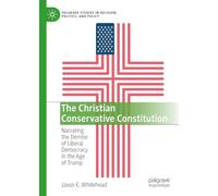 The Christian Conservative Constitution: Narrating the Demise of Liberal Democracy in the Age of Trump