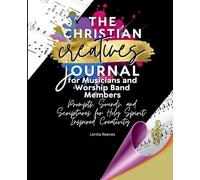 The Christian Creatives Journal for Musicians and Worship Band Members: (Inspirational Journal Gift for Christian Arts Creators)