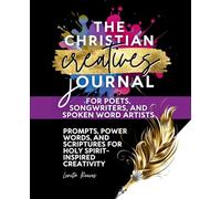 The Christian Creatives Journal for Poets, Songwriters, and Spoken Word Artists: (Inspirational Journal Gift for Christian Arts Creators): 2