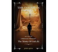 THE CHRISTIAN DIDACTICS: THE TRINITY OF GOD (B) SECTION FIVE