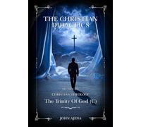 THE CHRISTIAN DIDACTICS: THE TRINITY OF GOD (C) SECTION SIX