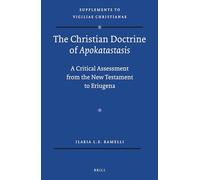 The Christian Doctrine of Apokatastasis: A Critical Assessment from the New Testament to Eriugena: 120
