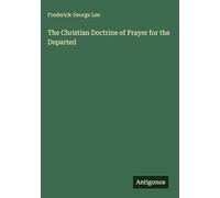 The Christian Doctrine of Prayer for the Departed