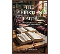THE CHRISTIAN FAITH: A Teaching Manual for Home Cell Groups and Fellowships