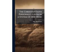 The Christian Faith Personally Given in a System of Doctrine