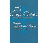The Christian Future - Libro in brossura NUOVO Eugen Rosenstoc 2013-04-08
