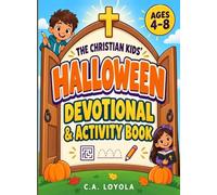 The Christian Kids' Halloween Devotional & Activity Book: 31 Days of Fall Fun for Ages 4-8: Easy Mazes, Scripture Tracing, Coloring, Daily Prayers & The Pumpkin Gospel