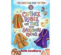 The Christian Kids Top Ten: Clothes, Robes, and Toes That Everybody Knows - Book 28