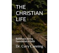THE CHRISTIAN LIFE: Building A Strong Foundation In Faith