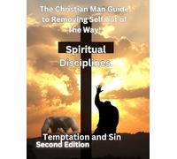The Christian Man Guide to Removing Self out of The Way! Second edition