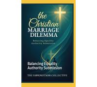 The Christian Marriage Dilemma: Balancing Equality Authority Submission