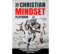 The Christian Mindset Playbook: Biblical Mental Toughness and Sports Devotions for Young Athletes
