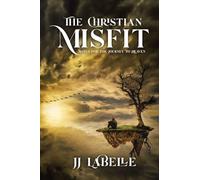 THE CHRISTIAN MISFIT: Notes for the Journey to Heaven