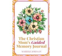 The Christian Mom's Guided Memory Journal