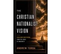 The Christian Nationalist Vision: Rebuilding Christendom from the Ashes of Modernity