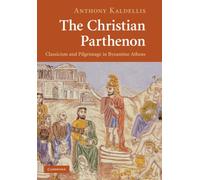 Anthony Kaldellis The Christian Parthenon (Tascabile)