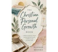 The Christian Personal Growth Book: A Biblical Guide for Women Seeking Spiritual Growth, Confidence, and Everyday Faith