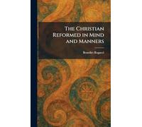 The Christian Reformed in Mind and Manners