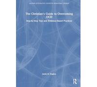 The Christian’s Guide to Overcoming OCD: Step-by-Step Tips and Evidence-Based Practices