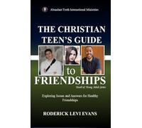 The Christian Teen's Guide to Friendships: Exploring Issues and Answers for Healthy Friendships: 1