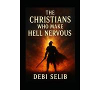 The Christian Who Makes Hell Nervous