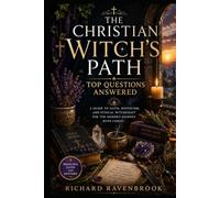 The Christian Witch's Path: Top Questions Answered