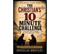 The Christian's 10 Minute Challenge: A Practical Guide to Sharing The Gospel When Time is Short