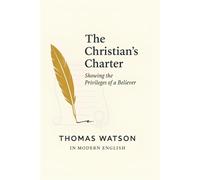 The Christian's Charter: In Modern English