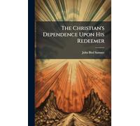 The Christian's Dependence Upon His Redeemer