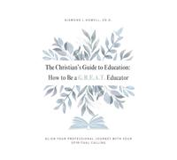 The Christian's Guide to Education: How to Be a G.R.E.A.T. Educator