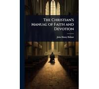 The Christian's Manual of Faith and Devotion