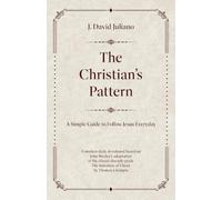 The Christian's Pattern: A Simple Guide to Follow Jesus Everyday
