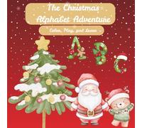 The Christmas Alphabet Adventure: Color, Play, and Learn