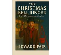 The Christmas Bell Ringer: A story of hope, music, and redemption