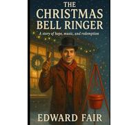 The Christmas Bell Ringer: A story of hope, music, and redemption