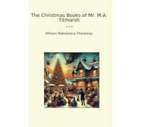 The Christmas Books of Mr. M.A. Titmarsh