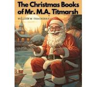 The Christmas Books Of Mr. M.A. Titmarsh (Tascabile)