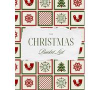 The Christmas Bucket List Journal: Holiday Memory Book for Festive Traditions, Cozy Celebrations, Family Moments, Seasonal Magic & December Adventures