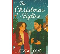 The Christmas Byline: A Small Town Christmas Romance About a Reporter, Her Musician Photographer Ex, and the Twelve Dates That Change Everything