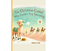 The Christmas Camel Who Couldn't Stop Sneezing: Untold Christmas Stories For Kids Aged 6 to 8 with Activity Book