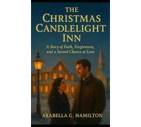 The Christmas Candlelight Inn: A Story of Faith, Forgiveness, and a Second Chance at Love