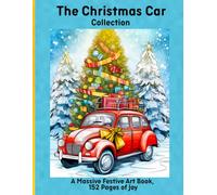 The Christmas Car Collection: A Massive Festive Art Book, 152 Pages of Joy