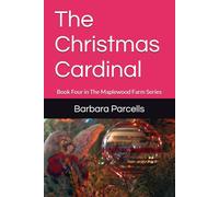 The Christmas Cardinal: Book Four in The Maplewood Farm Series